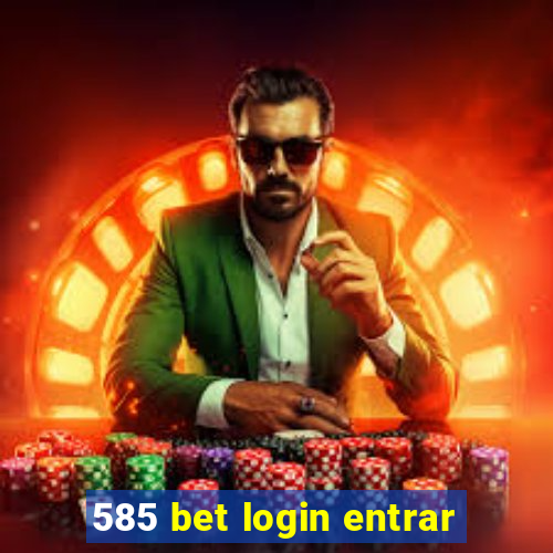 585 bet login entrar